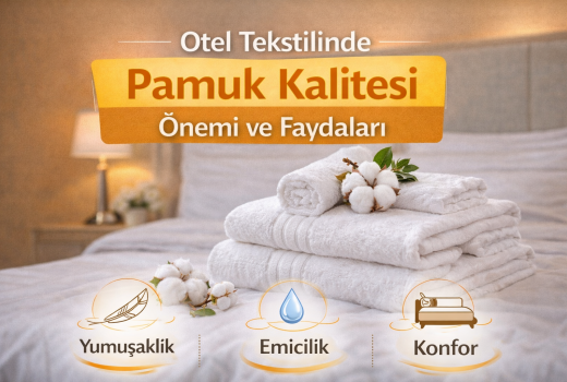 Otel Tekstilinde Pamuk Kalitesi Neden Önemlidir?