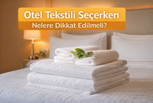 Otel Tekstili Seçerken Nelere Dikkat Edilmeli?