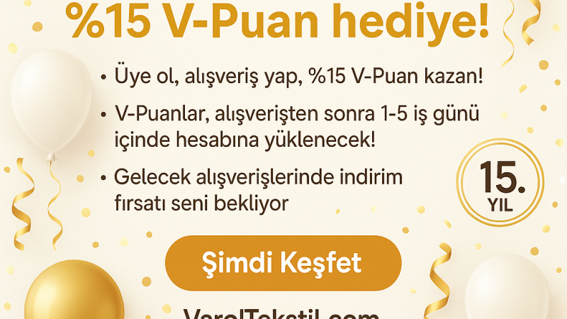 Varol Tekstil 15. Yılını Kutluyor: Tüm Alışverişlerinizde %15 V-Puan Hediye!